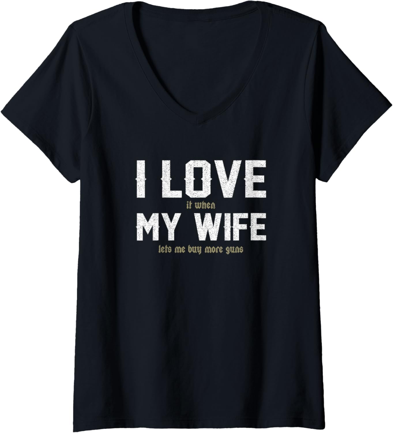 Womens I Love It When My Wife Lets Me Buy More Guns