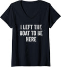 Womens I Left Boat To Be Here Funny
