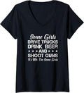 Womens Some Girls Drive Trucks Drink Beer Shoot Guns V Neck