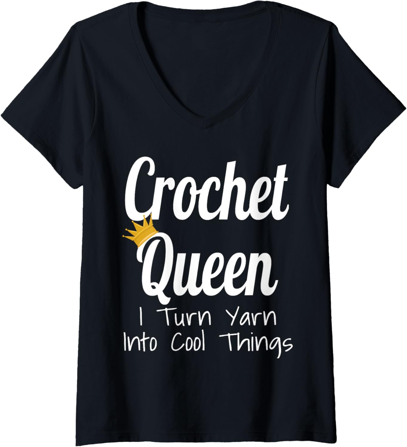 Womens Crochet Queen I Turn Yarn Into Cool Things Funny Yarn Artist V-Neck