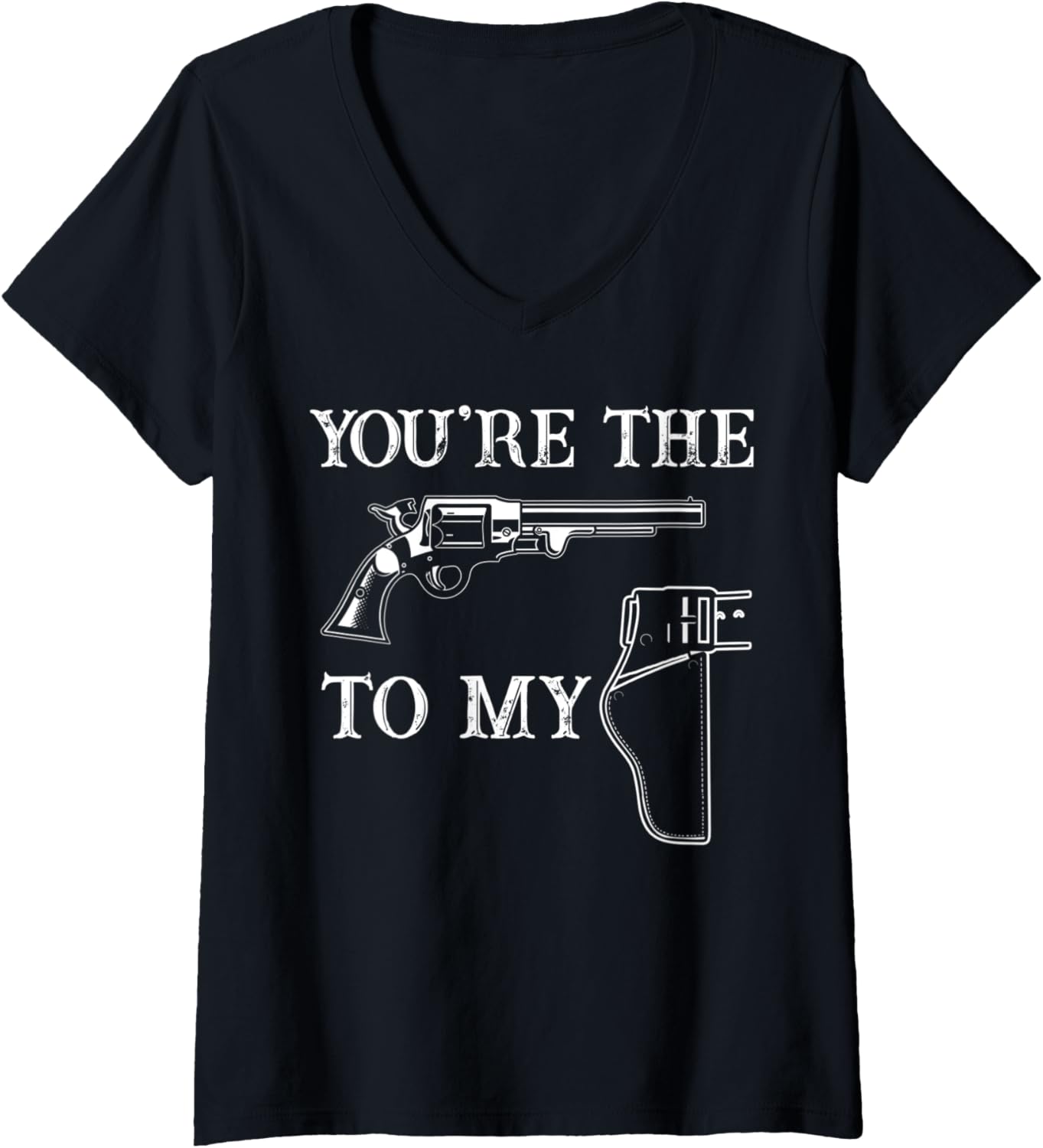 Womens You Are Gun To My Holster Gun Owner V Neck