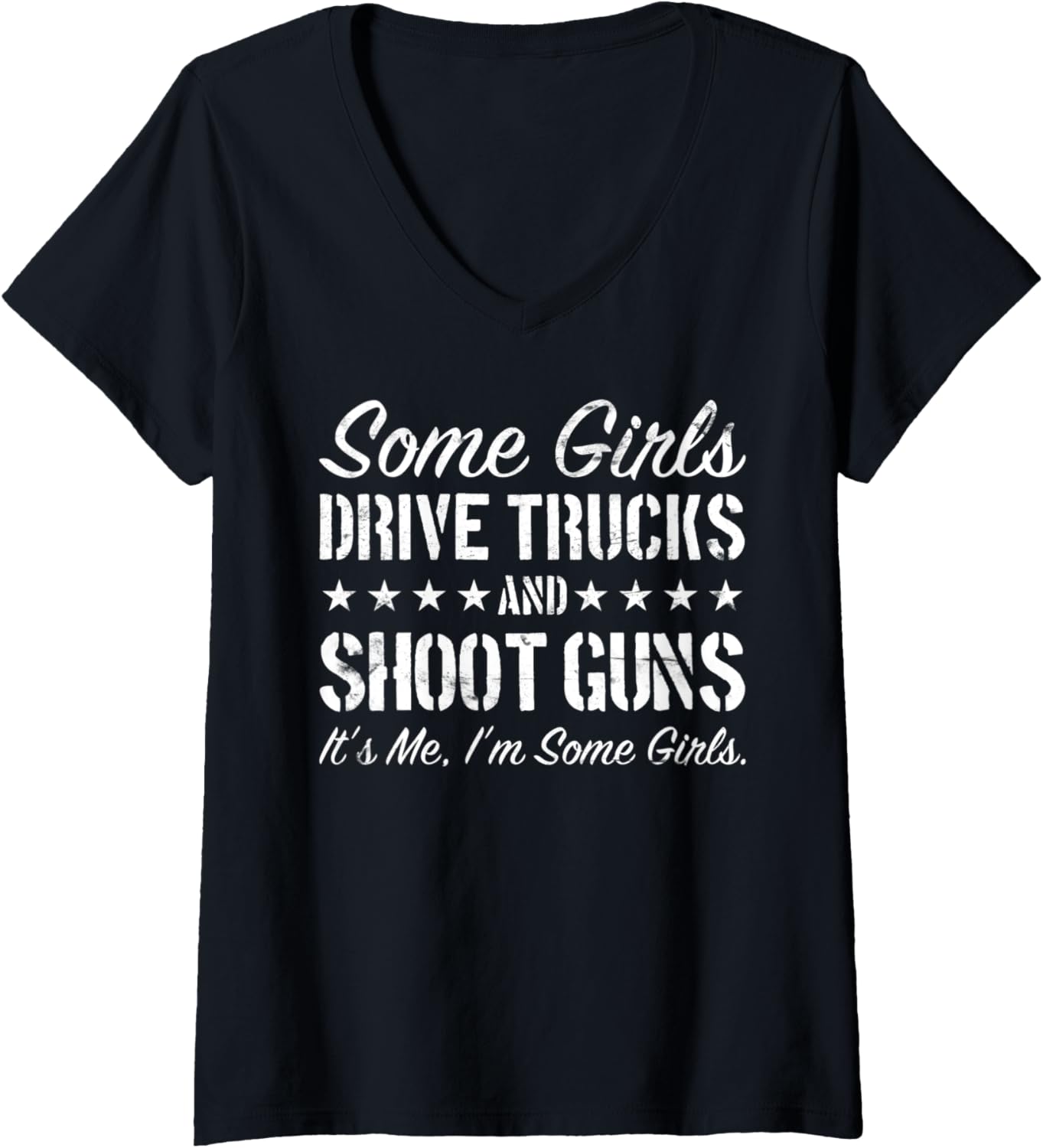 Womens Some Girls Drive Trucks Shoot Guns Funny Girls V Neck