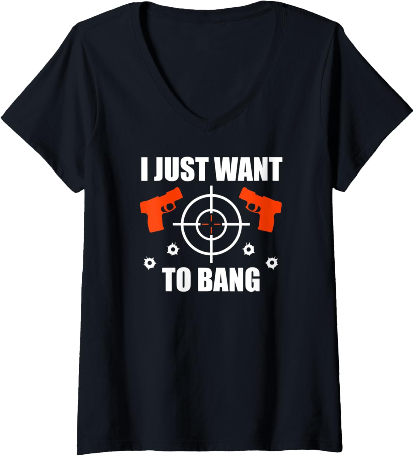 Womens I Just Want To Bang Shooting Hunting Target Funny Gun V