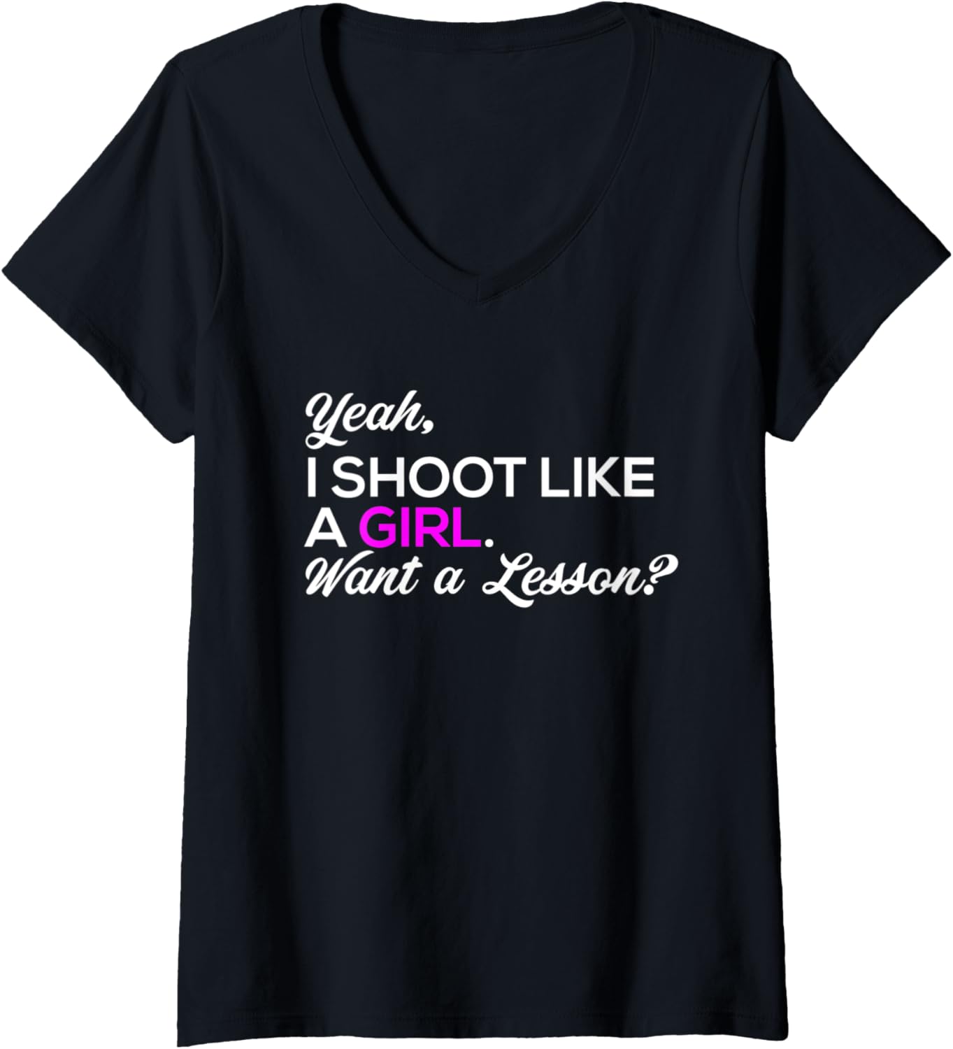 Womens Yeah I Shoot Like A Girl Want A Lesson Hunting Gun