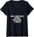 FUNNY TEE I'M MICHAEL DOING MICHAEL THINGS V-Neck