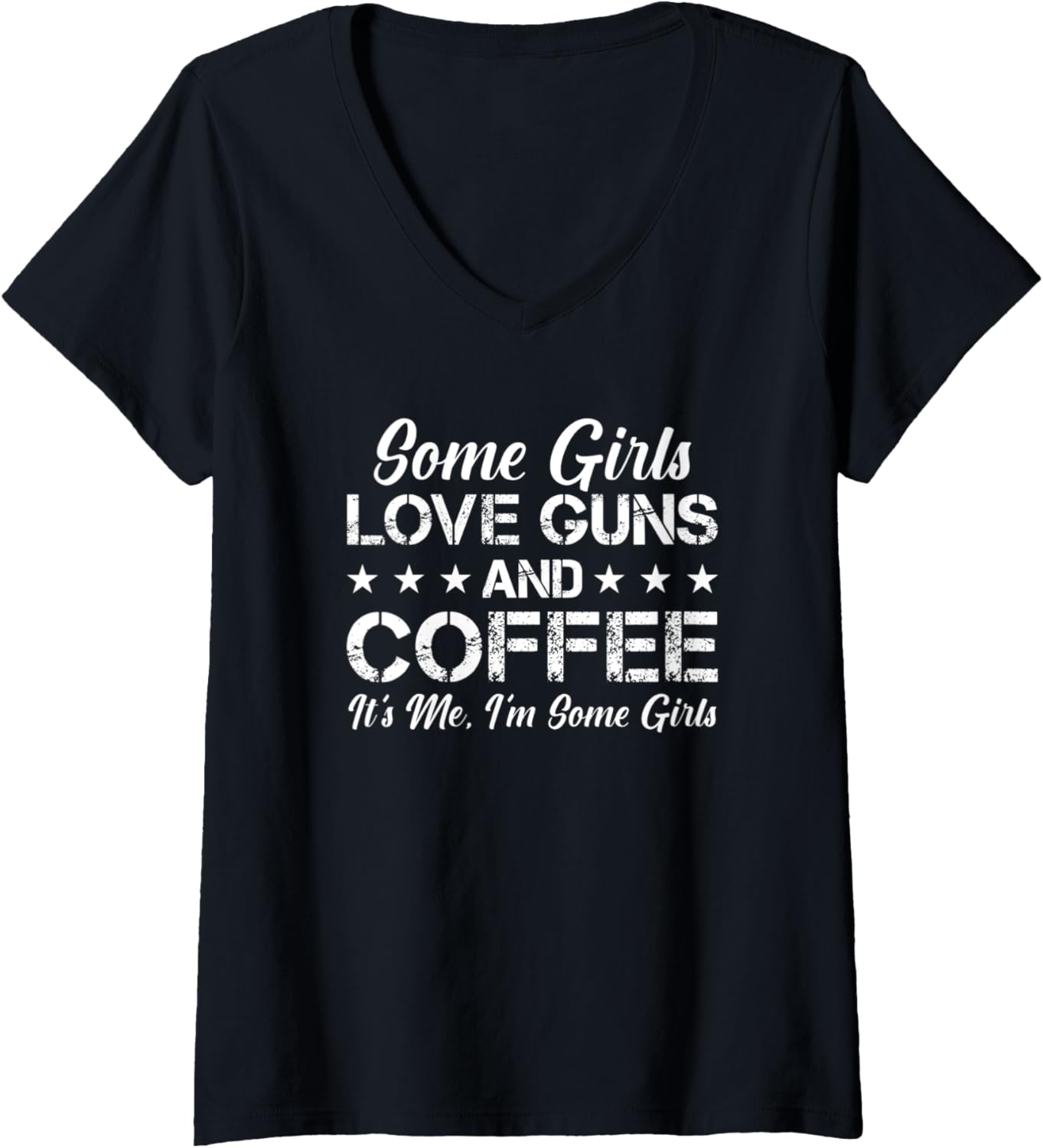 Womens Some Girls Love Guns Coffee Funny Womens Gun V Neck