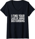 Womens I Find Your Lack Of Ammo Disturbing Pro Gun V Neck