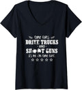 Womens Some Girls Drive Trucks Shoot Guns Its Me Im Some Girls