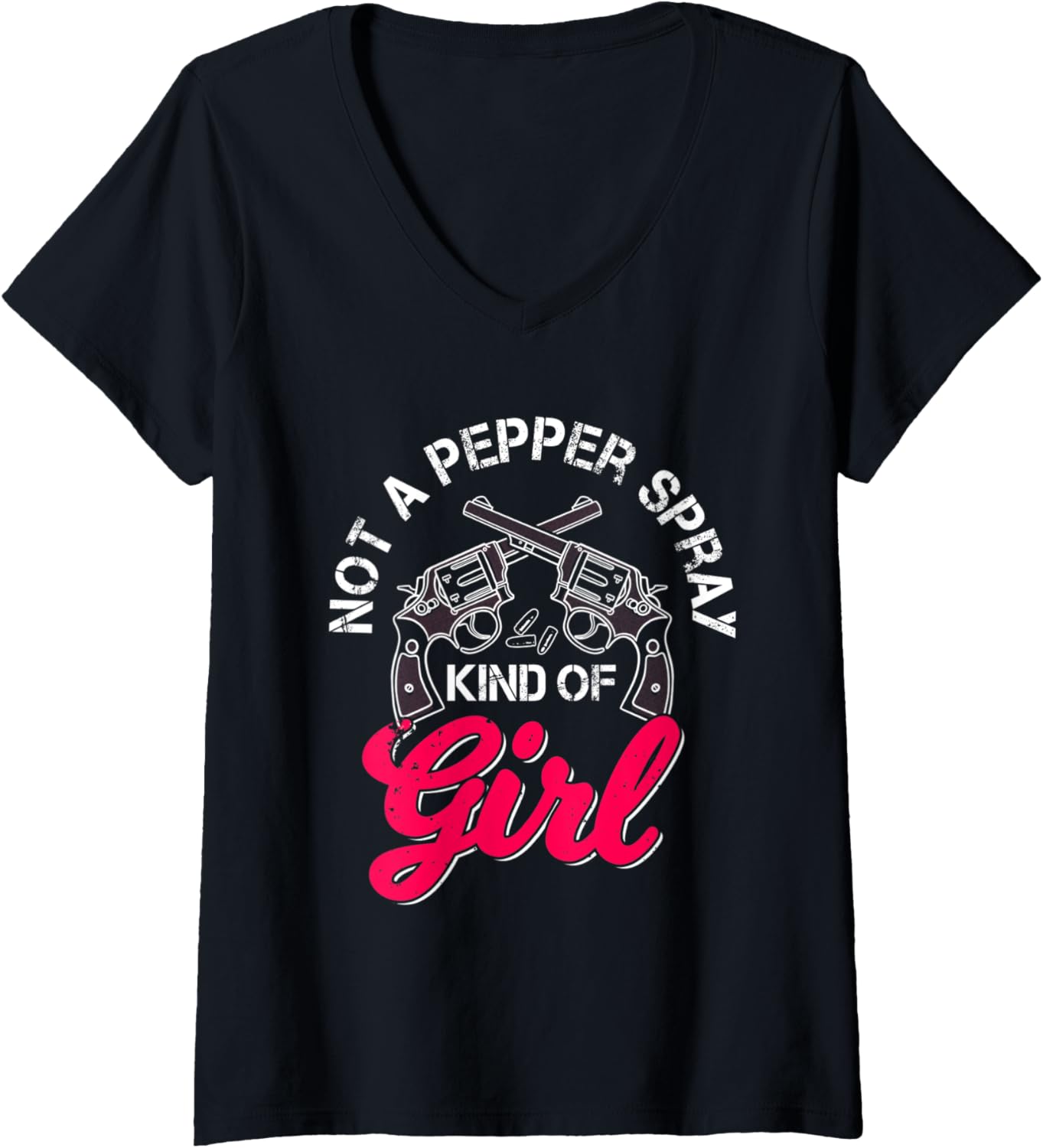 Womens Not A Pepper Spray Kind Of Girl Weapon Gun Ammo Lover