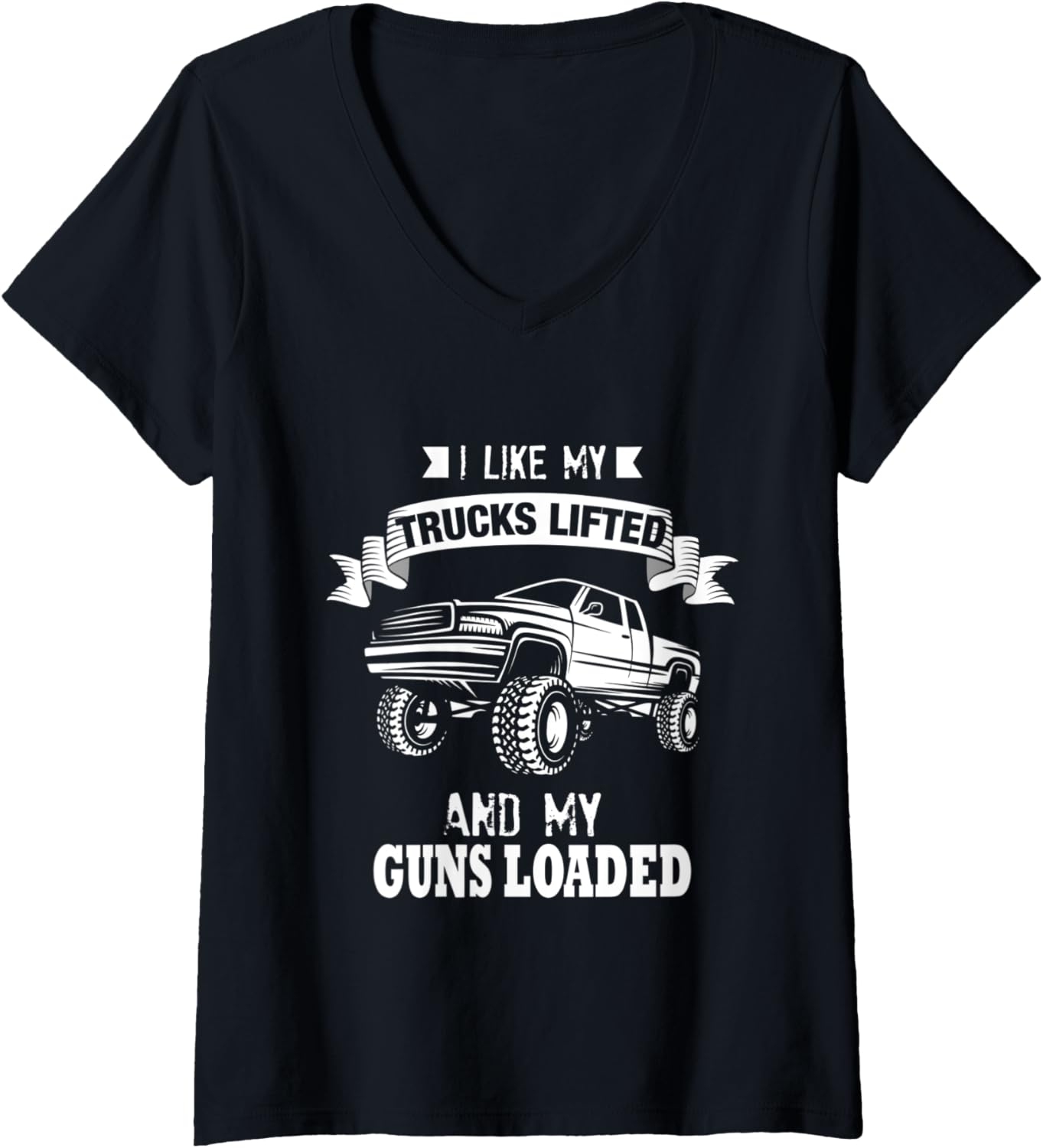 Womens I Like My Trucks Lifted My Guns Loaded V Neck