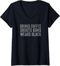 Womens Drinks Coffee Shoots Guns Wears Black Funny Gun Owner V Neck
