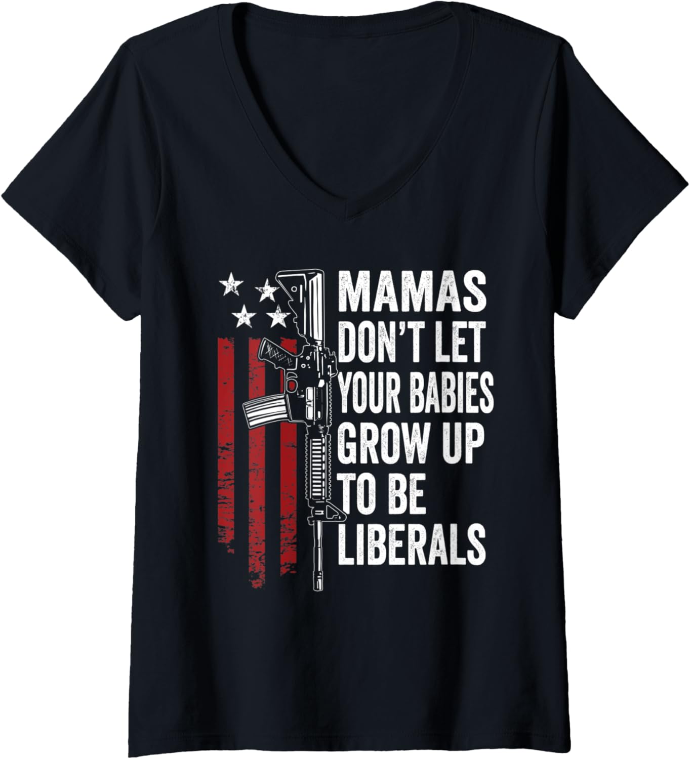 Womens Mamas Dont Let Babies Grow Up To Be Liberals Pro Gun