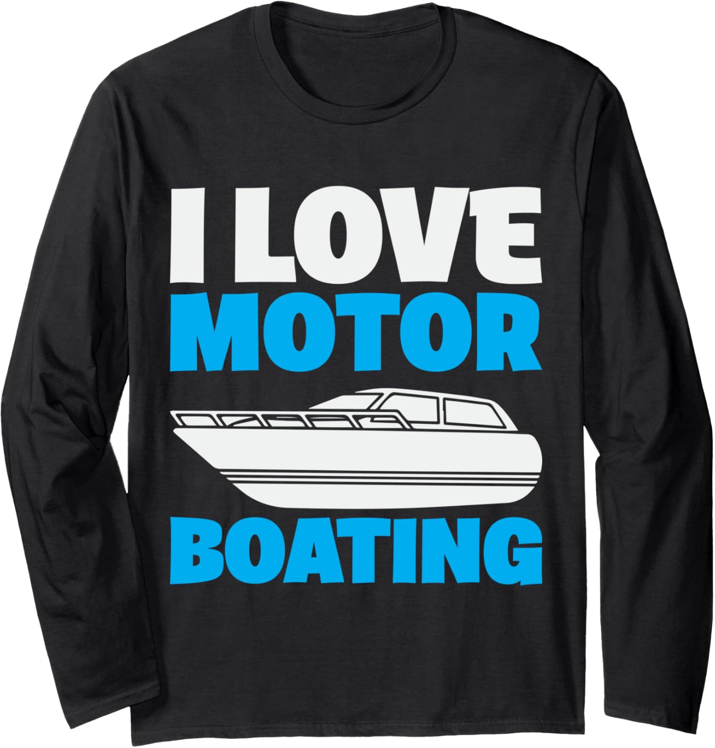 I Love Motor Boating Funny Boat Long Sleeve