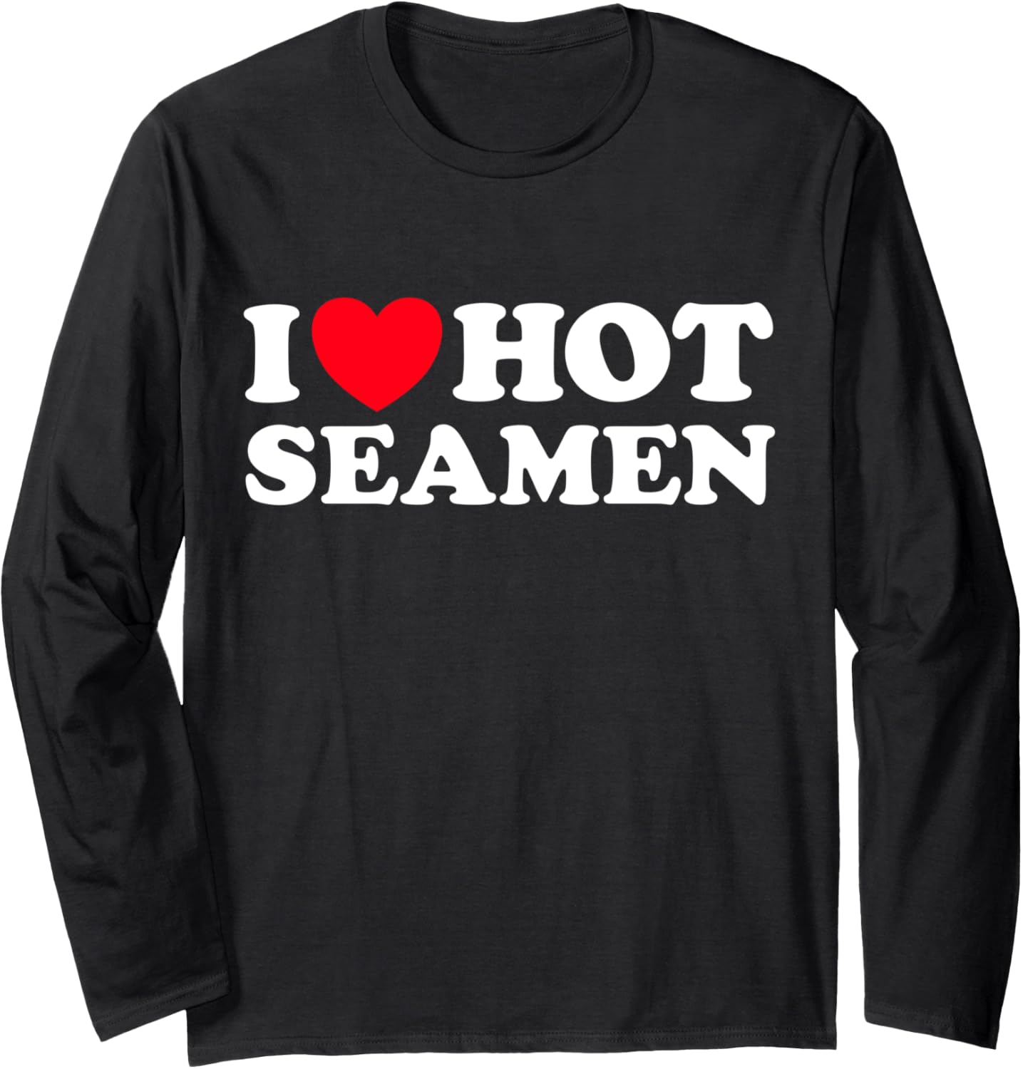 I Love Hot Seamen Nautical Ship Funny Soldier