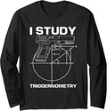 I Study Triggernometry Funny Weapon Lover Gun Owner Long Sleeve