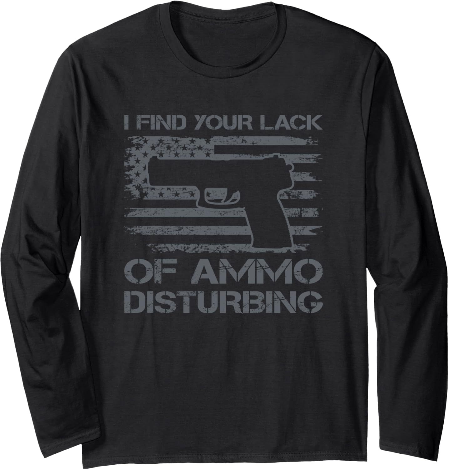 I Find Your Lack Of Ammo Disturbing Funny Pistol Pro Guns Long