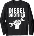 Diesel Brother Truck Mechanic Idea Men Long Sleeve