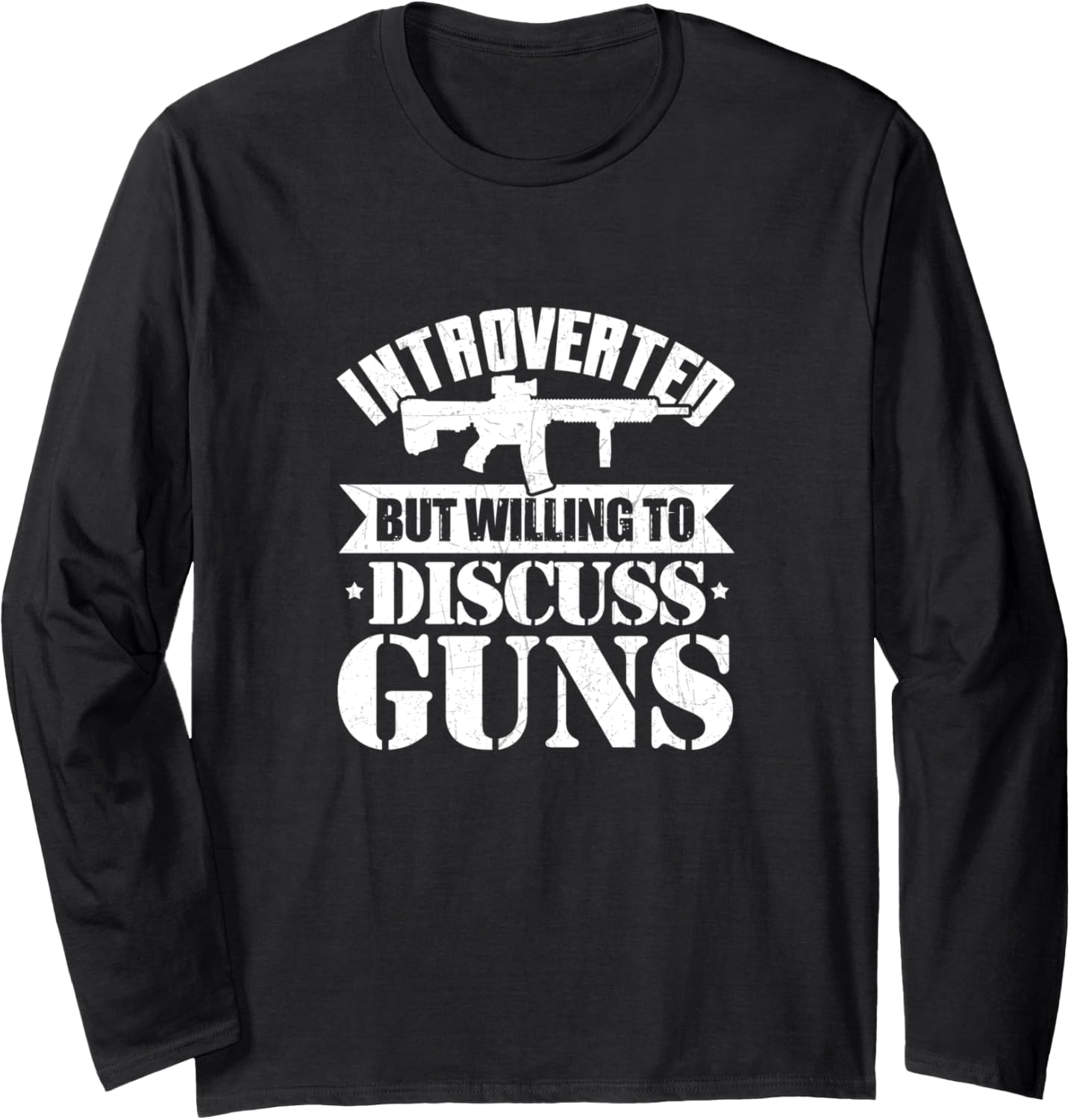 Introverted But Willing To Discuss Guns Long Sleeve