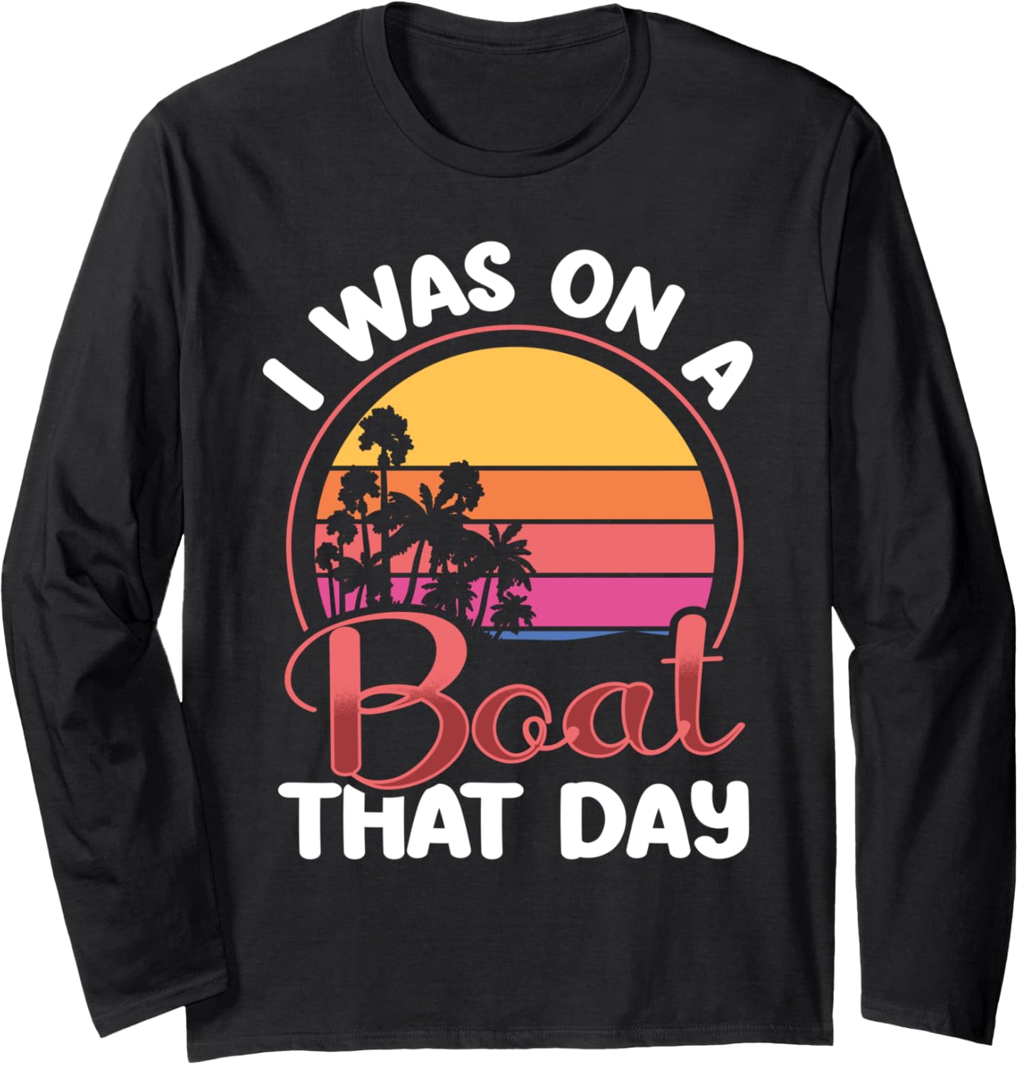 I Was On A Boat Day Ponton Boat