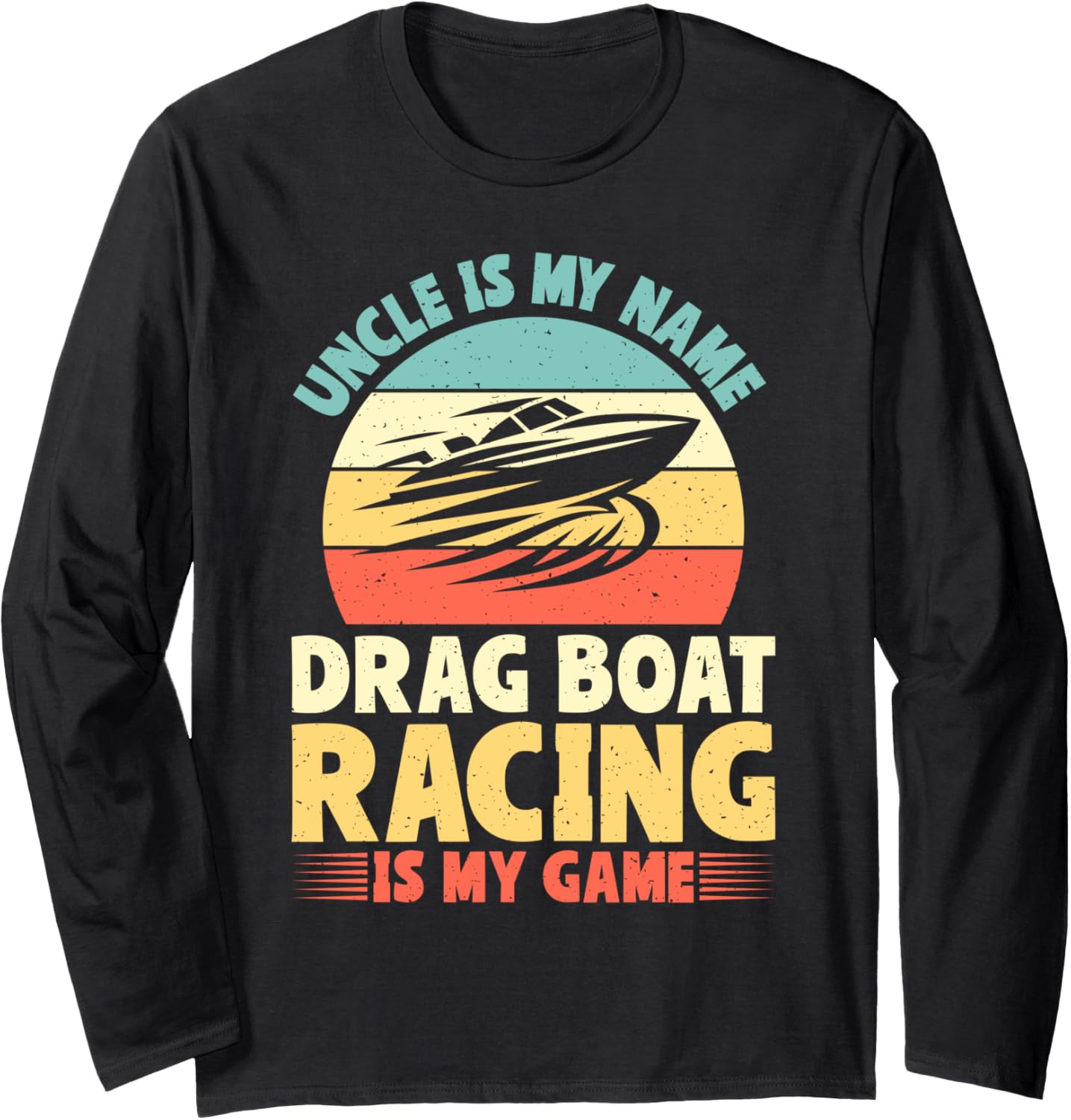 Uncle Is My Name Drag Boat Racing Is