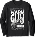 Happiness Is A Warm Gun T Shirt Shooting Skills T Shirt Long