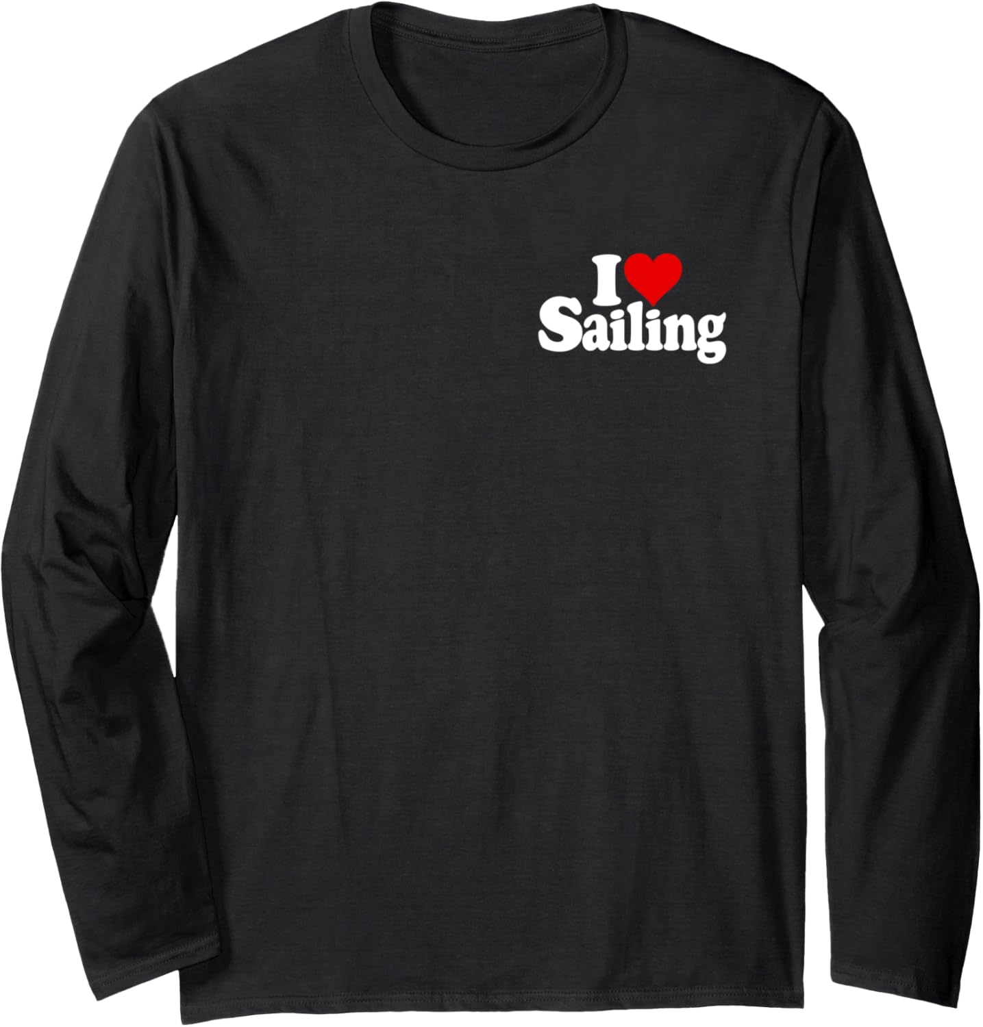 I Love Heart Sailing Sailboats Boating Sailors Long