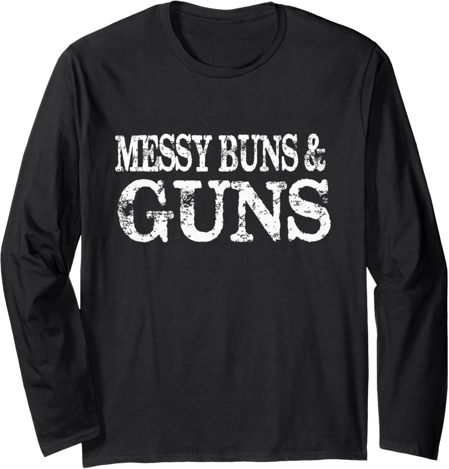 Womens Messy Buns Guns Gun Enthusiast Long Sleeve