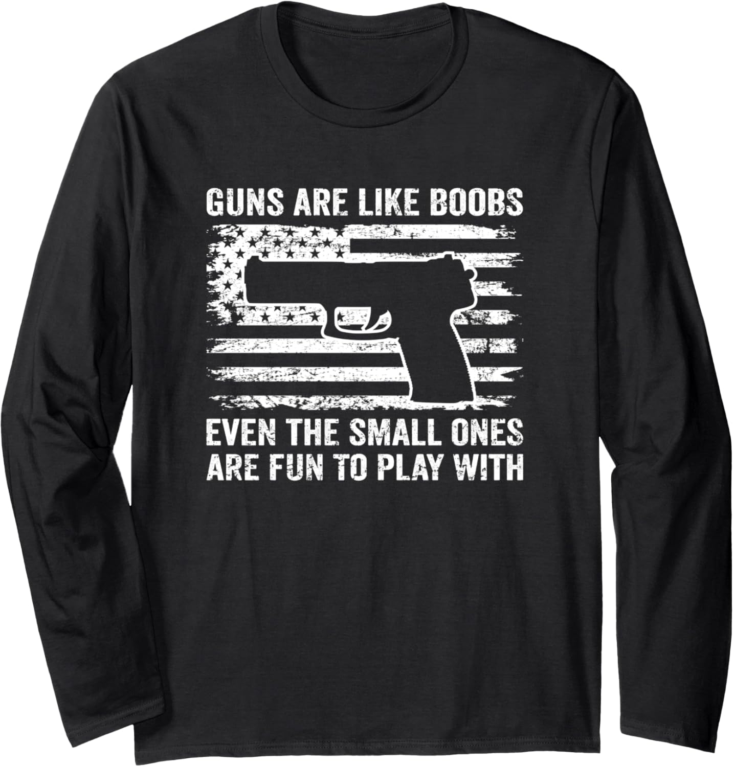 Guns Are Like Boobs Funny Titties Gun Pistol Owner Joke Long Sleeve