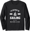 I D Rather Be Sailing Funny Sailor Boat