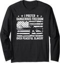 Dangerous Freedom Over Peaceful Slavery Pro Guns Usa Flag Long Sleeve