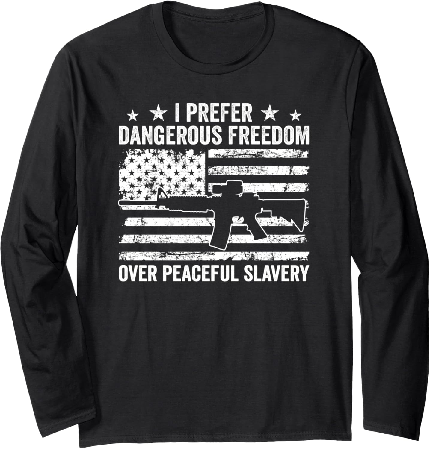 Dangerous Freedom Over Peaceful Slavery Pro Guns Usa Flag Long Sleeve