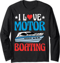 I Love Motor Boating Funny Long Sleeve