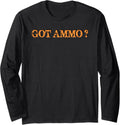 Got Ammo Funny Gun Owners Long Sleeve