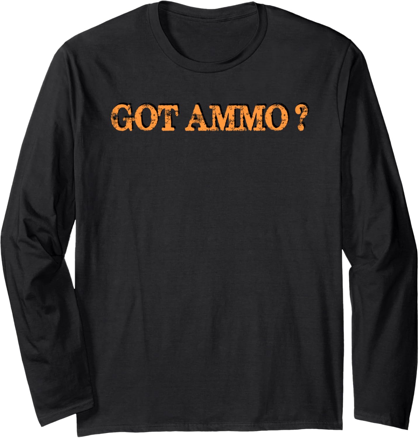 Got Ammo Funny Gun Owners Long Sleeve