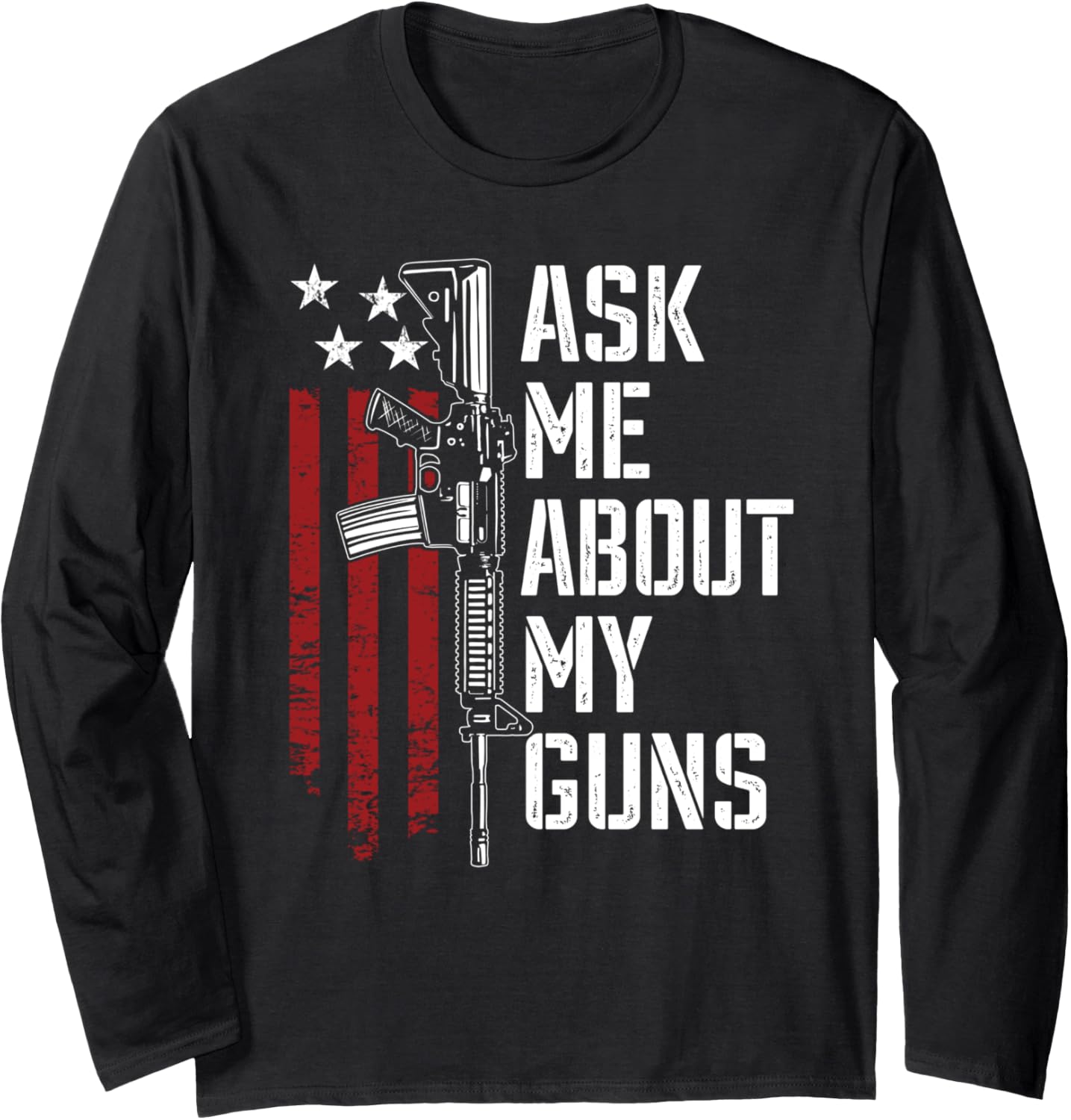 Ask Me About My Guns Gun Lover Joke Funny Gun Owner Long