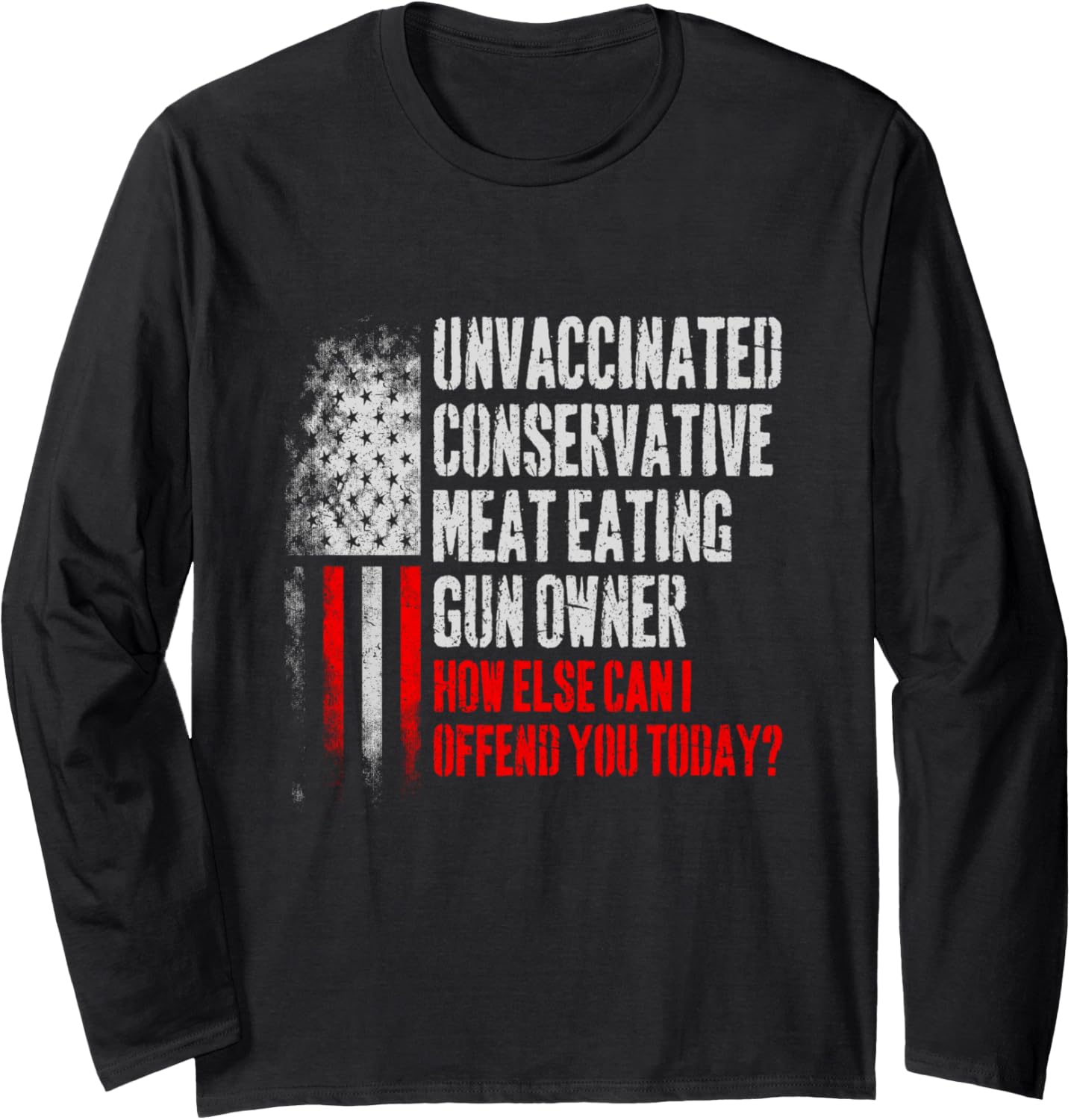 Unvaccinated Conservative Meat Eating Gun Owner Long Sleeve