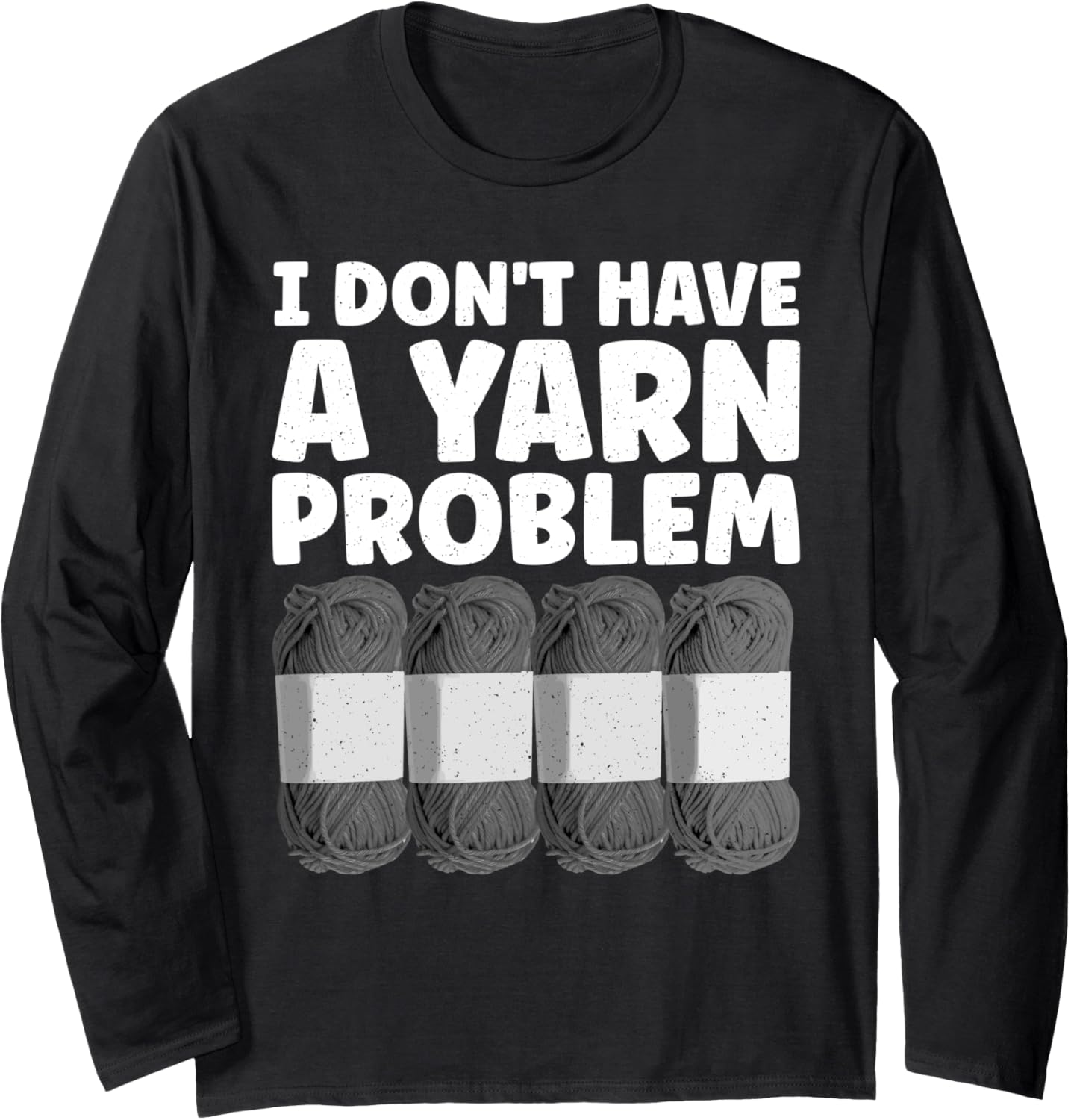 Funny Yarn Design For Men Women Crochet Knitter Yarn Lovers Long Sleeve