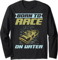 Born To Race On Water Boat Long Sleeve