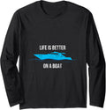 Life Is Better On A Boat Long Sleeve