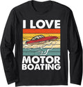 I Love Motorboating Motorboats Motorboat Motorboating Long Sleeve