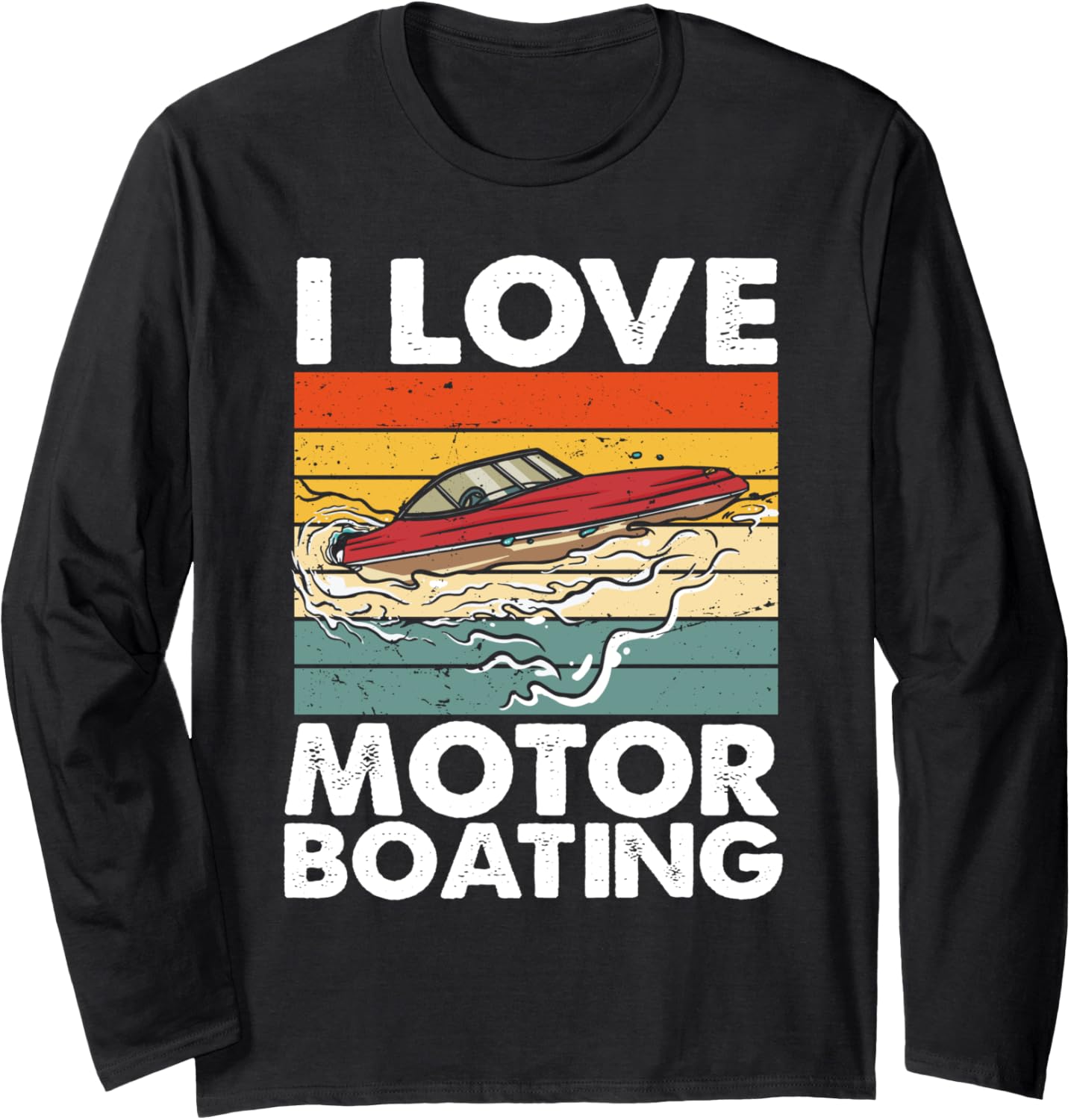 I Love Motorboating Motorboats Motorboat Motorboating Long Sleeve