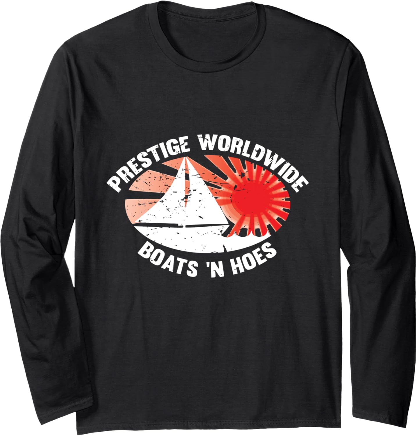 Funny Boats N Hoes Long Sleeve Prestige Worldwide