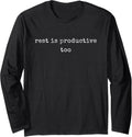 Funny Motivational Rest Is Productive Too Long Sleeve