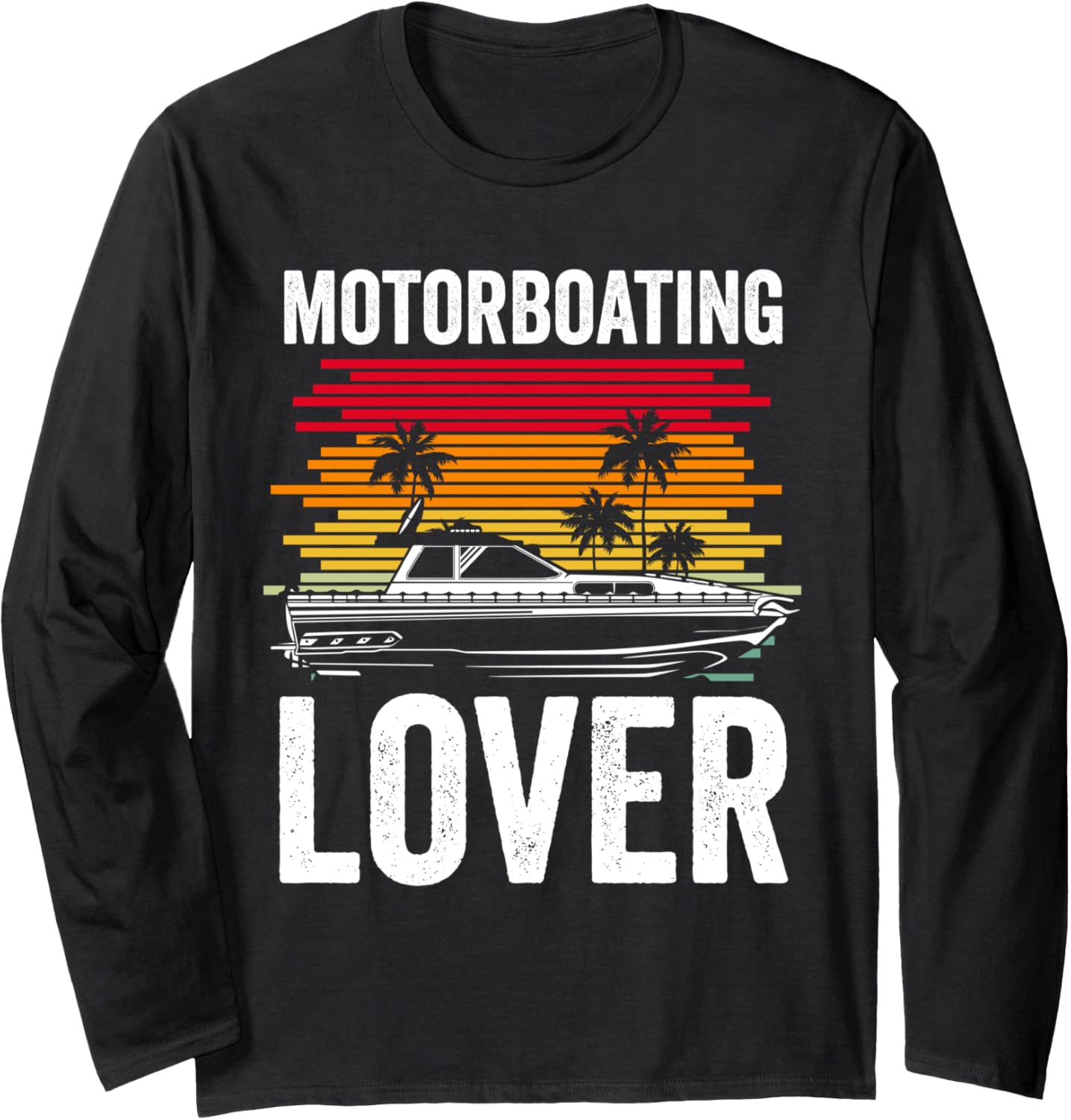 Motorboating Lover Motorboats Motorboat Motorboating Long Sleeve