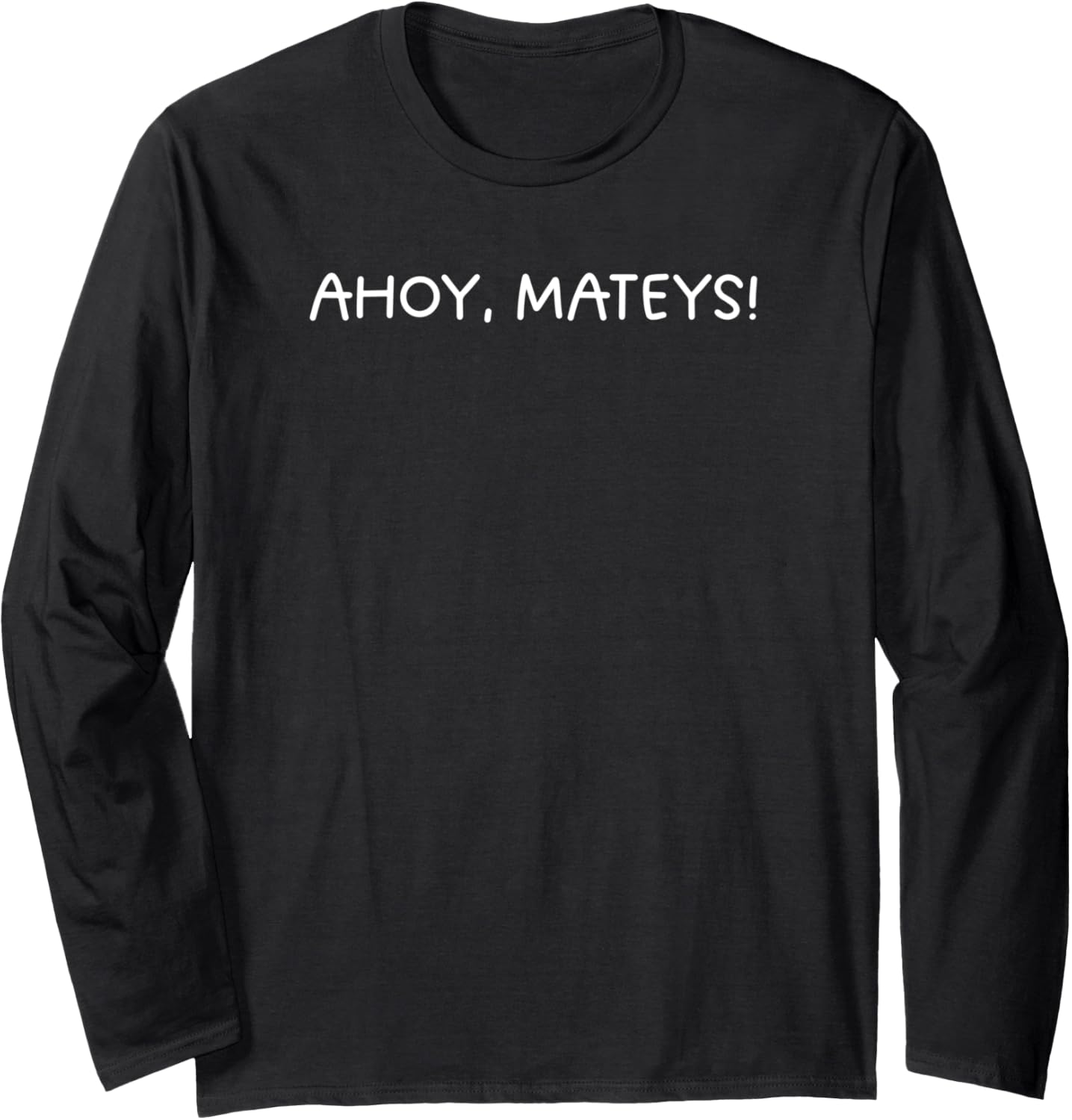 Ahoy Mateys Funny Boating Boat Captain Design Long