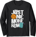 Just One More Row | Yarn Wool Knit | Crocheter Knitter Long Sleeve