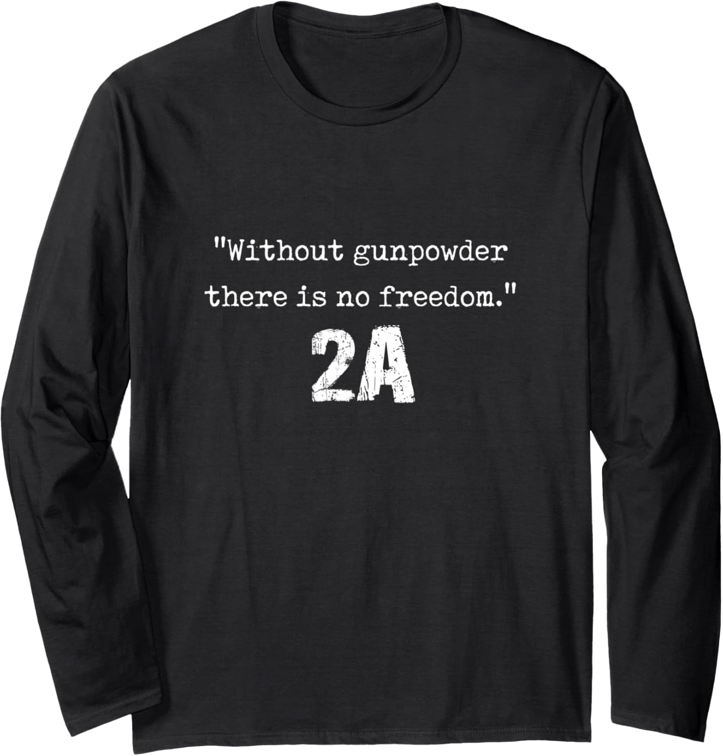 Without Gunpowder Shirt Second Amendment Shirt Gun Rights Long Sleeve