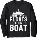 Whatever Floats Boat Boating Captain Pontoon Boat Long