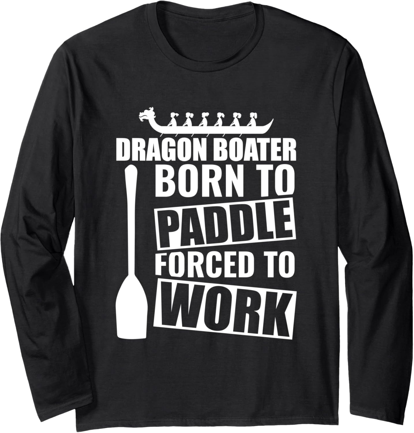 Born To Paddle Forced To Work Dragon Boating