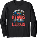 I Lubricate My Guns With Tears Of Liberals Squirt Gun Long Sleeve